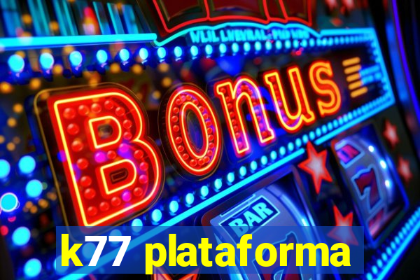 k77 plataforma